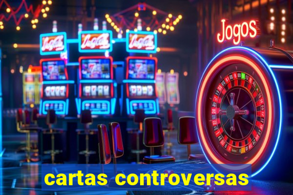 cartas controversas